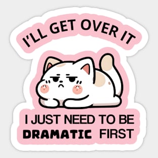 I Just Need To Be Dramatic lazy Cat Sticker